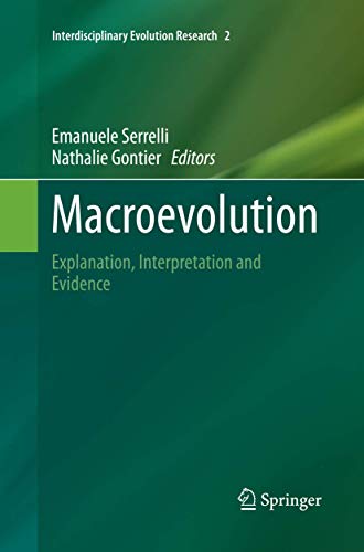 Macroevolution: Explanation, Interpretation and Evidence (Interdisciplinary Evolution Research, 2)