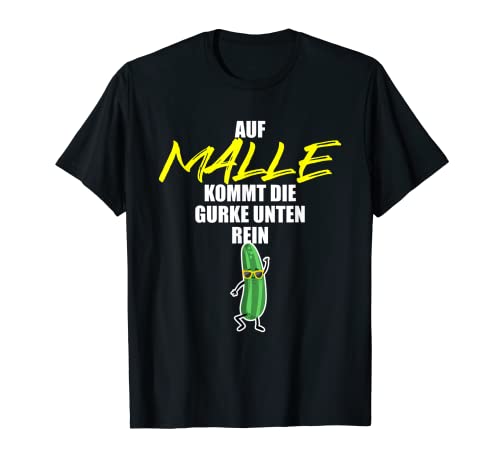 On Malle the cucumber comes in - fun party malle T-Shirt