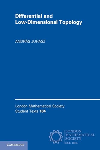 Compare Textbook Prices for Differential and Low-Dimensional Topology London Mathematical Society Student Texts, Series Number 104 New Edition ISBN 9781009220576 by Juhász, András