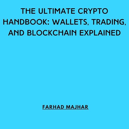 The Ultimate Crypto Handbook: Wallets, Trading, and Blockchain Explained by Farhad Majhar episode artwork