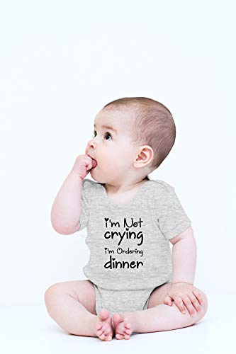 I'm Not Crying, I'm Ordering Dinner - Baby Clothes - Funny Newborn Bodysuit Outfits for Boys and Girls2