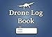 Produktbild Drone Log Book: Comprehensive Operators Standard Operating Logbook - With Pre-flight Checks