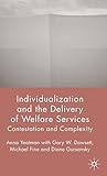 Individualization and the Delivery of Welfare Services: Contestation and Complexity
