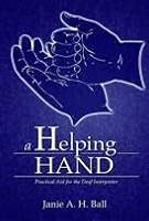 A Helping Hand (Practical Aid for the Deaf Interpreter) 0982126328 Book Cover
