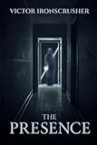 The Presence: Un Roman à Suspense en Anglais Facile (Niveau B1-B2) –...