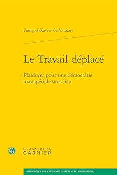 Paperback Le Travail Deplace: Plaidoyer Pour Une Democratie Manageriale Sans Lieu [French] Book