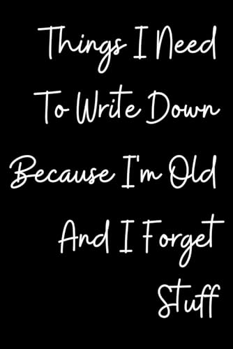 Things I Need To Write Down Because I'm Old And I Forget Stuff: Notebook Funny Hilarious Journal Awesome Gift Idea for Christmas Secret Santa Birthday and More Present for Him and Her Stocking Filler College Ruled image 2