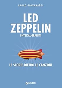 Vedi scheda su Amazon Led Zeppelin. Physical graffiti. Le storie dietro le canzoni