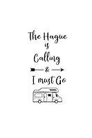 The Hague is Calling and I Must Go: 6''x9'' Lined Writing Notebook Journal, 120 Pages, Best Novelty Birthday Santa Christmas Gift For Travelers ... Cover With Dark Gray Quote and Trip Van. 1655439189 Book Cover
