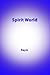 Spirit World: A Diary of an Urban Shaman