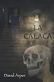  La Calaca: Trilogía Aleóntrica 3