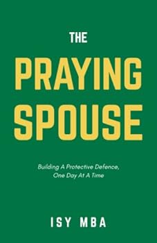 Paperback The Praying Spouse: Building A Protective Defence, One Day At A Time Book