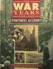 THE WAR YEARS 1939-1945 EYEWITNESS ACCOUNTS: Various: 9781854357205: Amazon.com: Books