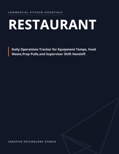 Commercial Restaurant BOH Shift Log: Daily Operations Tracker for Equipment Temps, Food Waste, Prep Pulls, and Supervisor Shift Handoff (Creative Psychology Studio)