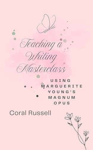 Teaching a Writing Masterclass: Using Marguerite Young's Magnum Opus