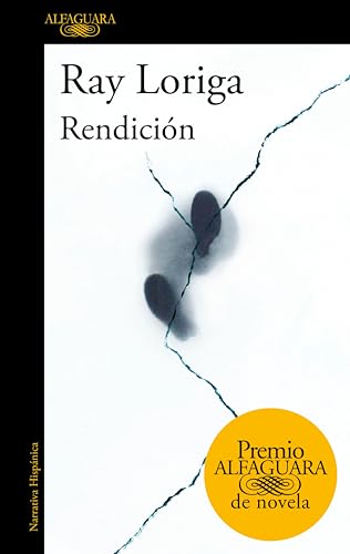 Rendición (Premio Alfaguara de novela 2017) (Spanish Edition)