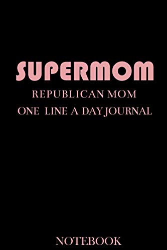 REPUBLICAN MOM: Black and White | Notebook with Unique Premium Touch Journal & Notebook | 109 Pages 6’x9′ lined |Happy MOM DAY NEW MOM JOURNAL