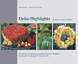 Deko-Highlights für Garten, Terasse und Balkon: Zauberhafte Arrangements, Tischdekorationen und Sitzplätze – faszinierende Anregungungen für das ganze Jahr