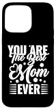 You Are The Best Mom Ever