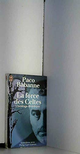 La force des Celtes : L'héritage druidique, entretiens avec Philip Carr-Gomm,...