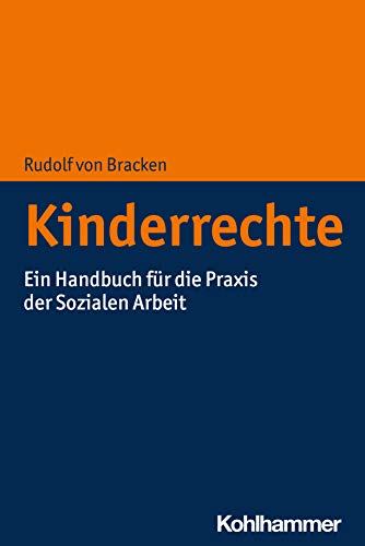Kinderrechte: Ein Handbuch für die Praxis der Sozialen Arbeit