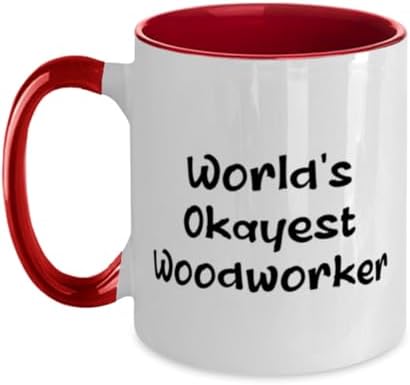World's Okayest Woodworker Woodworker Two Tone 11oz Mug, Beautiful Woodworker Gifts, Cup For Coworkers from Team Leader, Budget woodworker gifts, Inexpensive woodworker gifts, Simple woodworker gifts, image 3