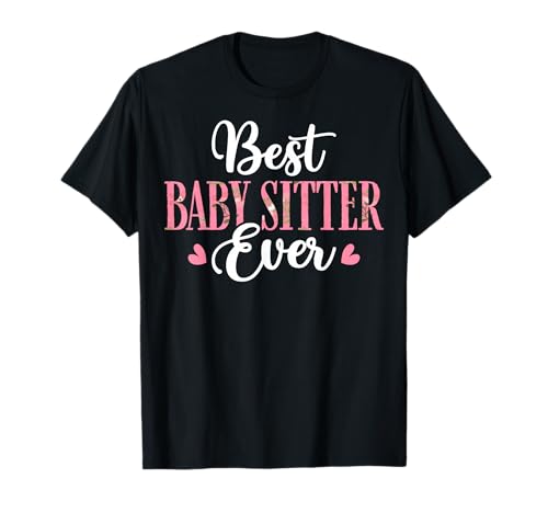 Best Baby Sitter Ever - Men Women Babysitter Babysitting T-Shirt