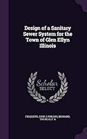 Design of a Sanitary Sewer System for the Town of Glen Ellyn Illinois: A Thesis 134162370X Book Cover
