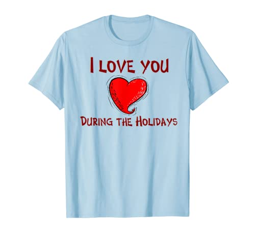 Te amo durante las vacaciones Camiseta