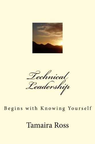 Technical Leadership: Begins with Knowing Yourself 1542472342 Book Cover