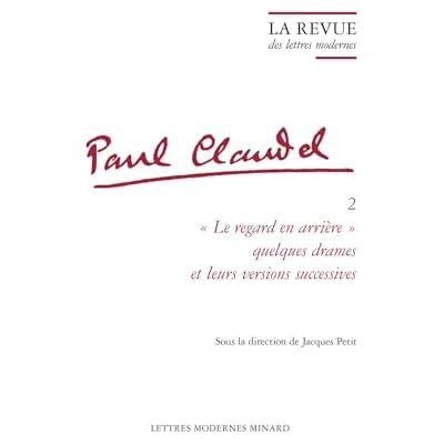 La Revue des lettres modernes: &laquo; Le regard en arri&egrave;re &raquo; : quelques drames et leurs versions successives