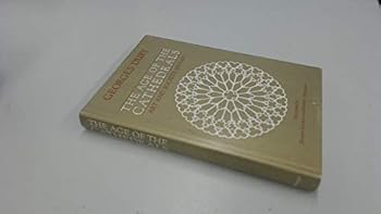 The Age of the Cathedrals: Art and Society, 980-1420