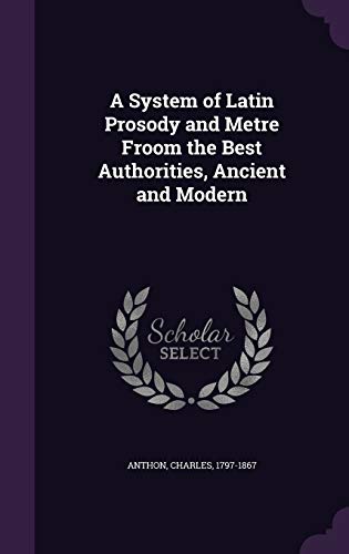 A System of Latin Prosody and Metre Froom the B... 1354359593 Book Cover