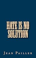 Hate Is No Solution 1517173086 Book Cover