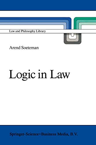 Logic in Law: Remarks on Logic and Rationality in Normative Reasoning, Especially in Law (Law and Philosophy Library, 6)