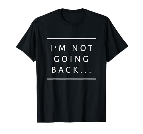I'm Not Going Back Ilhan Omar Immigrant Anti Racist Equality T-Shirt