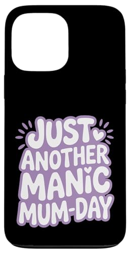 Just Another Manic Mum Day Funny Mom ���p �X�}�z�P�[�X iPhone 13 Pro Max �p