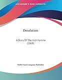 Desolation: A Story Of The Irish Famine (1869)