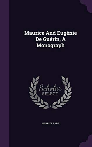 Maurice And Eugénie De Guérin, A Monograph 1342530829 Book Cover