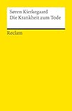 Universal-Bibliothek Nr. 9634: Die Krankheit zum Tode - Herausgeber: Gisela Perlet Sören Kierkegaard Nachwort: Uta Eichler Übersetzer: Gisela Perlet 