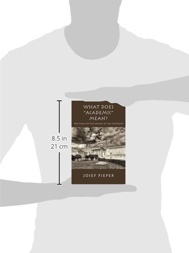 What Does Academic Mean?: Two Essays on the Chances of the University Today