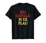 En Català Si Us Plau - Catalunya Senyera Independentista Camiseta