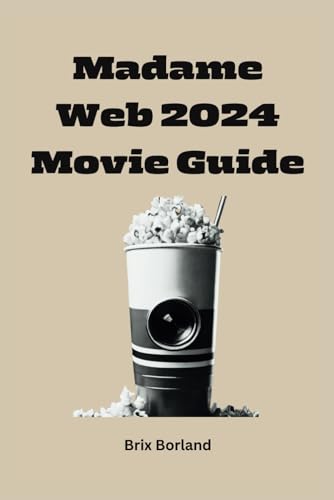 Madame Web 2024 Movie Guide: Navigating the Cinematic Journey of Madame Web and Her Spider-Verse Companions
