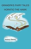 Grandpa's Fairy Tales: Horatio the Hawk 0741456915 Book Cover