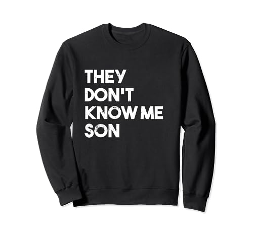 They Dont Know Me Son Bodybuilder Allenamento Citazione motivazionale Felpa