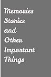  Memories, Stories, and Other Important Things: Funny gift notebook journal