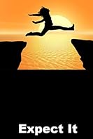 Expect It. When You Expect It, It Will Come : Law of Attraction Journal 1947125451 Book Cover