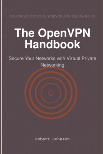 The OpenVPN Handbook: Secure Your Networks with Virtual Private Networking