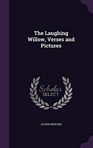 The Laughing Willow, Verses and Pictures 1355046912 Book Cover