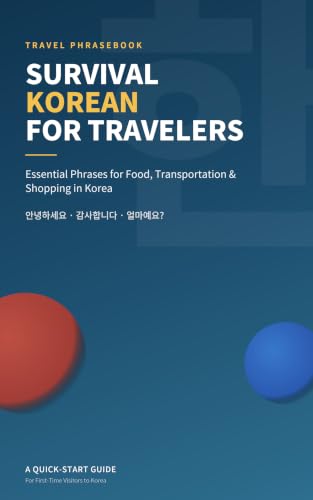 Survival Korean for Travelers: Essential Phrases for Food, Transportation & Shopping in Korea